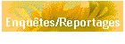 Enquêtes/Reportages